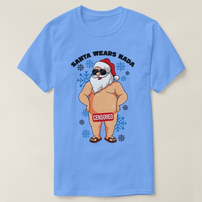Santa Wears Nada Naughty Santa Ugly Christmas T-Shirt (Design Front)