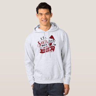 Santa Why You Be Judging - Funny Christmas Hoodie