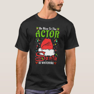 Santa Xmas Pajamas Be Nice To The Actor Christmas T-Shirt