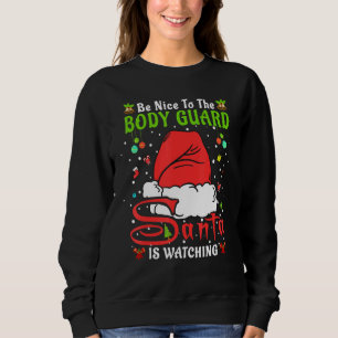 Santa Xmas Pajamas Be Nice To The Body Guard Chris Sweatshirt