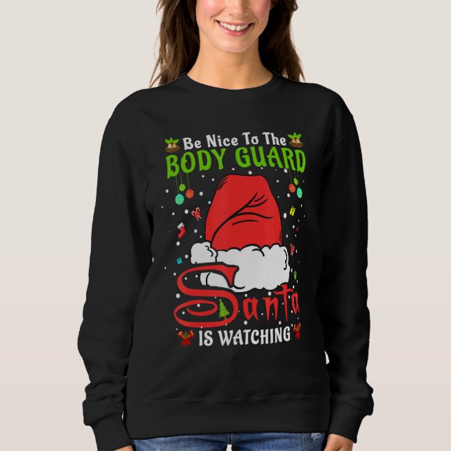 Santa Xmas Pajamas Be Nice To The Body Guard Chris Sweatshirt (Front)