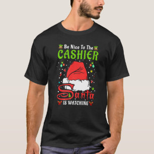 Santa Xmas Pajamas Be Nice To The Cashier Christma T-Shirt