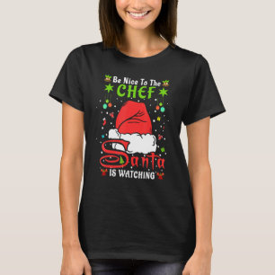 Santa Xmas Pajamas Be Nice To The Chef Christmas T-Shirt