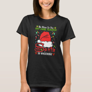 Santa Xmas Pajamas Be Nice To The Day Care Teacher T-Shirt