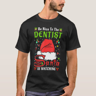 Santa Xmas Pajamas Be Nice To The Dentist Christma T-Shirt