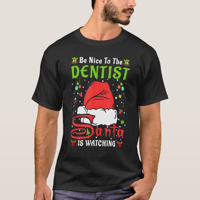 Santa Xmas Pajamas Be Nice To The Dentist Christma T-Shirt (Front)