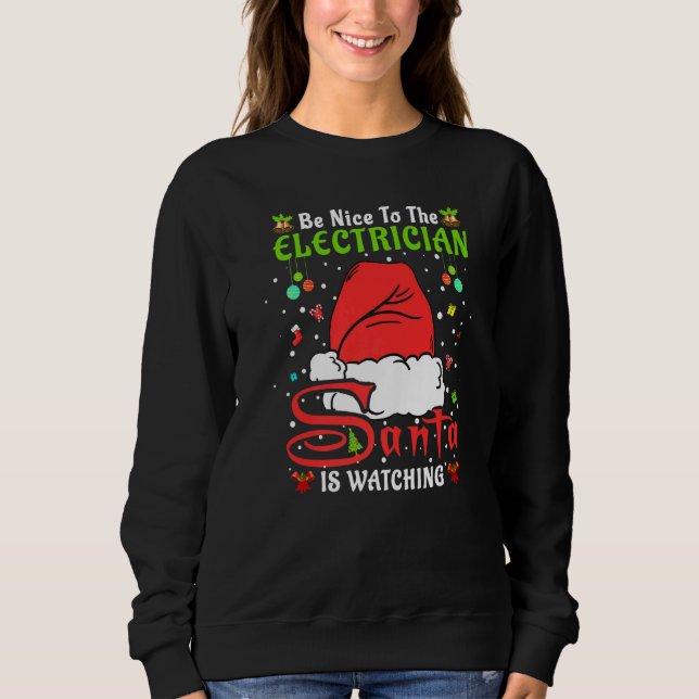 Santa Xmas Pajamas Be Nice To The Electrician Chri Sweatshirt (Front)