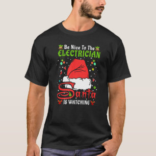 Santa Xmas Pajamas Be Nice To The Electrician Chri T-Shirt