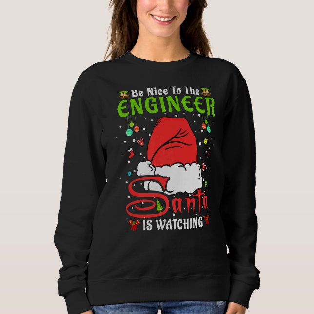 Santa Xmas Pajamas Be Nice To The Engineer Christm Sweatshirt (Front)