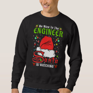 Santa Xmas Pajamas Be Nice To The Engineer Christm Sweatshirt
