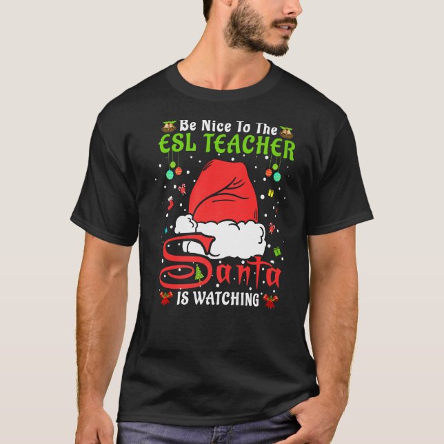 Santa Xmas Pajamas Be Nice To The Esl Teacher Chri T-Shirt (Front)