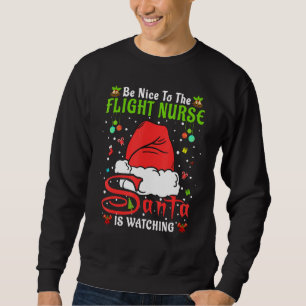 Santa Xmas Pajamas Be Nice To The Flight Nurse Chr Sweatshirt