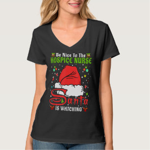 Santa Xmas Pajamas Be Nice To The Hospice Nurse Ch T-Shirt