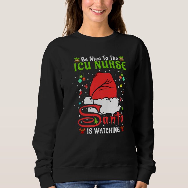 Santa Xmas Pajamas Be Nice To The Icu Nurse Christ Sweatshirt (Front)