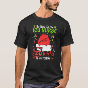 Santa Xmas Pajamas Be Nice To The Icu Nurse Christ T-Shirt