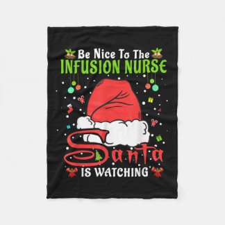 Santa Xmas Pajamas Be Nice To The Infusion Nurse C Fleece Blanket