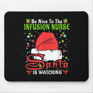 Santa Xmas Pajamas Be Nice To The Infusion Nurse C Mouse Pad