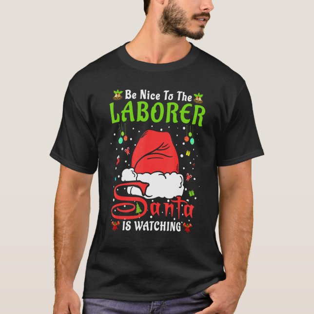 Santa Xmas Pajamas Be Nice To The Laborer Christma T-Shirt (Front)