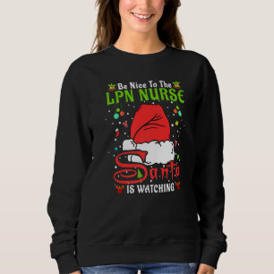 Santa Xmas Pajamas Be Nice To The Lpn Nurse Christ Sweatshirt