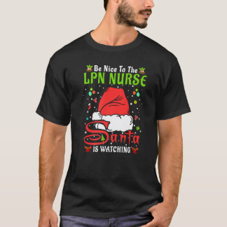 Santa Xmas Pajamas Be Nice To The Lpn Nurse Christ T-Shirt