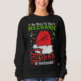 Santa Xmas Pajamas Be Nice To The Mechanic Christm Sweatshirt