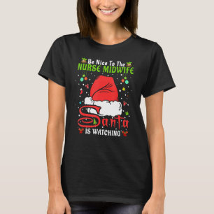 Santa Xmas Pajamas Be Nice To The Nurse Midwife Ch T-Shirt