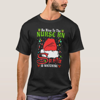 Santa Xmas Pajamas Be Nice To The Nurse Rn Christm T-Shirt