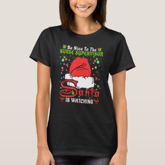 Santa Xmas Pajamas Be Nice To The Nurse Supervisor T-Shirt