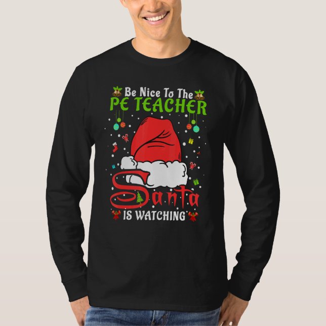 Santa Xmas Pajamas Be Nice To The Pe Teacher Chris T-Shirt (Front)