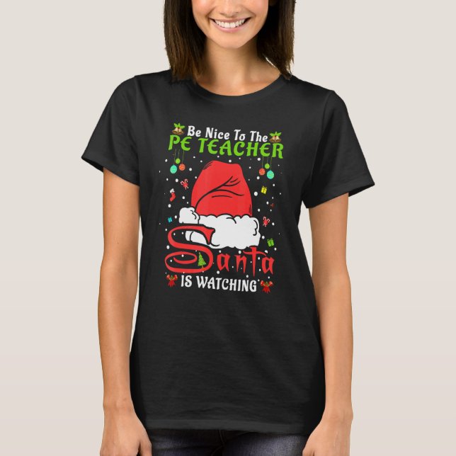 Santa Xmas Pajamas Be Nice To The Pe Teacher Chris T-Shirt (Front)