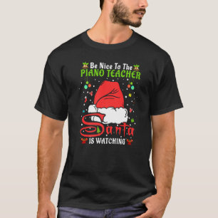 Santa Xmas Pajamas Be Nice To The Piano Teacher Ch T-Shirt