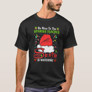 Santa Xmas Pajamas Be Nice To The Spanish Teacher T-Shirt