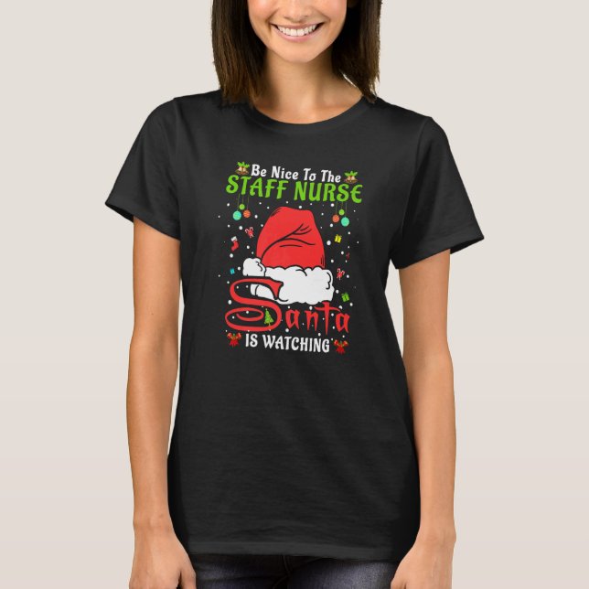 Santa Xmas Pajamas Be Nice To The Staff Nurse Chri T-Shirt (Front)