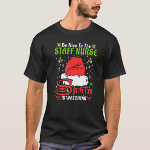 Santa Xmas Pajamas Be Nice To The Staff Nurse Chri T-Shirt