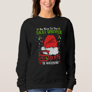 Santa Xmas Pajamas Be Nice To The Taxi Driver Chri Sweatshirt