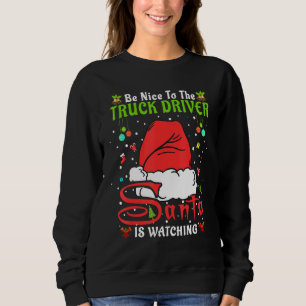 Santa Xmas Pajamas Be Nice To The Truck Driver Chr Sweatshirt