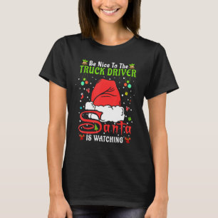 Santa Xmas Pajamas Be Nice To The Truck Driver Chr T-Shirt