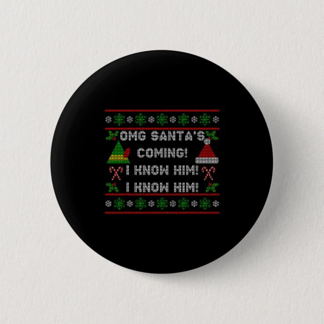 Santa's Coming! I Know Him! Ugly Christmas Sweater Button (Front)