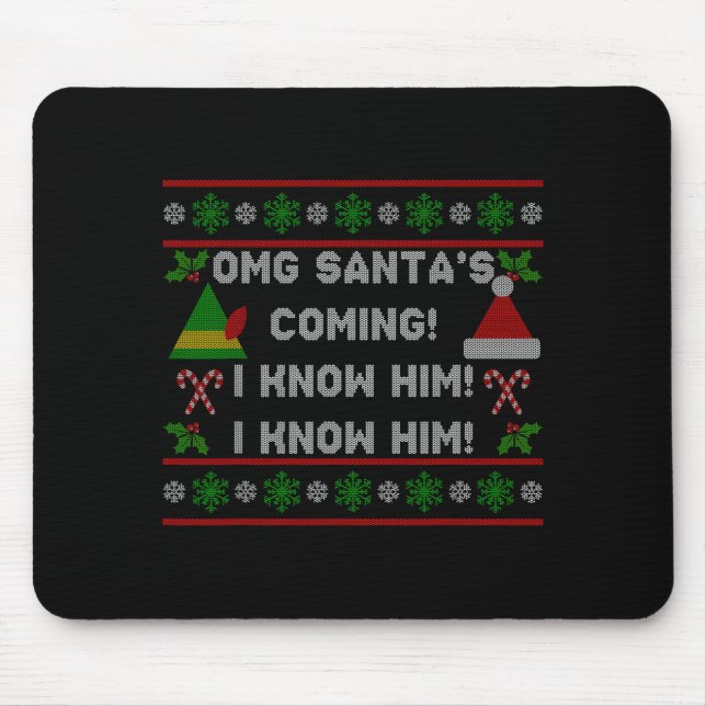 Santa's Coming! I Know Him! Ugly Christmas Sweater Mouse Pad (Front)