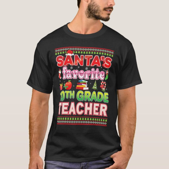 Santa's Favorite 10th Grade Teacher Christmas Swea T-Shirt (Front)