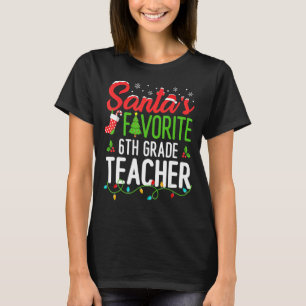 Santas Favorite 6th Grade Teacher Christmas Sixth  T-Shirt