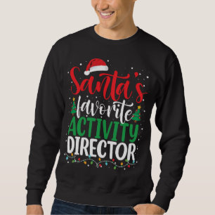 Santa's Favorite Activity Director Christmas Santa Sweatshirt