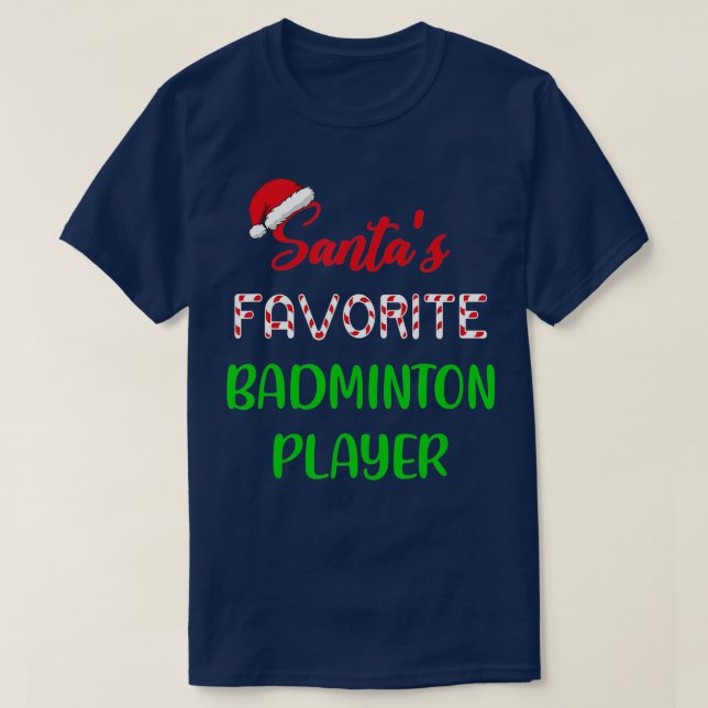 Santas Favorite Badminton Player Gift Badminton Ch T-Shirt (Design Front)