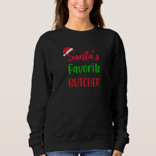 Santas Favorite Butcher   Christmas Pajama Xmas Sweatshirt