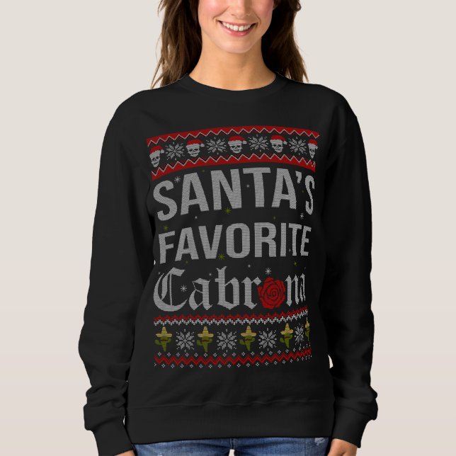 Santa's Favorite Cabrona Funny Mexican Ugly Xmas P Sweatshirt (Front)