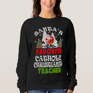 Santa's Favorite Catholic Christianity Teacher Chr Sweatshirt