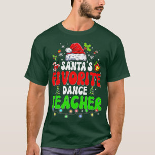 Santas Favorite Dance Teacher Christmas Xmas Santa T-Shirt