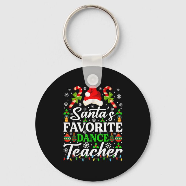 Santa's Favorite Dance Teacher Shirt Funny Christm Keychain (Front)