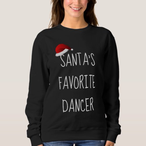 Santas Favorite Dancer  Christmas Dance Sweatshirt