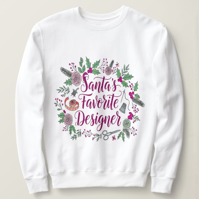 Santa's favorite designer Christmas sewing gift id Sweatshirt (Design Front)